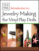 L&P Craft Guide - Introduction to Jewelry Making for Vinyl Play Dolls