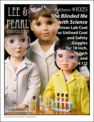 Lee & Pearl Pattern 1025: She Blinded Me with Science Unisex Lab Coat, Unlined Coat and Safety Goggles for 18 inch, 16 inch and 14 1/2 inch dolls is NOW AVAILABLE for purchase! We packed this pattern with just-like-the-real-thing features for all your STEM-lovers, astronauts, doctors and doll veterinarians. With the perfect fit of this versatile pattern you can make lab coats and goggles — or stylish jackets and raincoats as well! Find this pattern at https://www.etsy.com/shop/leeandpearl